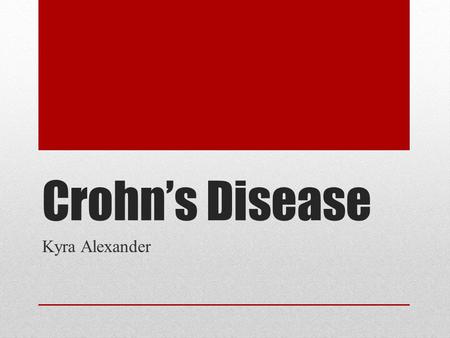 Crohn’s Disease Kyra Alexander. What is it? An inflammatory bowel disease that causes inflammation of the digestive tract. It is an unpredictable disease.