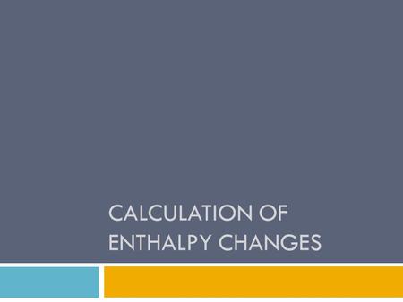 CALCULATION OF ENTHALPY CHANGES. Molar Enthalpy  the enthalpy change for 1 mole of a substance associated with a chemical, physical or nuclear change.