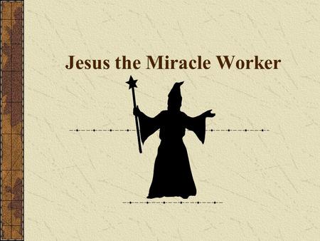 Jesus the Miracle Worker. 18/08/2015 Teaching of Jesus - Jesus' Miracles Slide 2 The problem of the miracles of Jesus Lessing’s ditch Hume Romantic lives.