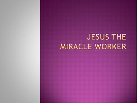Jesus the miracle worker