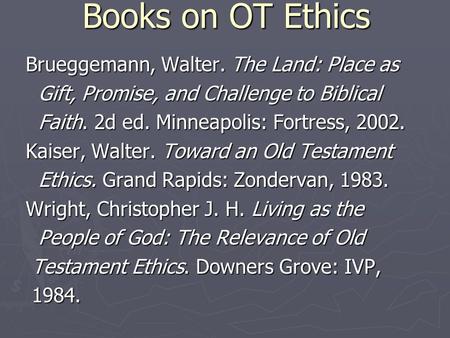 Books on OT Ethics Brueggemann, Walter. The Land: Place as Gift, Promise, and Challenge to Biblical Gift, Promise, and Challenge to Biblical Faith. 2d.