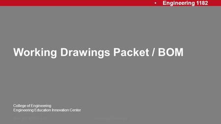 Engineering 1182 College of Engineering Engineering Education Innovation Center Working Drawings Packet / BOM Rev: 20130715, AJPAssembly Drawings1.