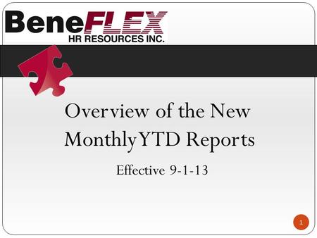 Overview of the New Monthly YTD Reports Effective 9-1-13 1.