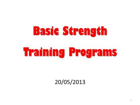 Basic Strength Training Programs 20/05/2013 1. Strength Training Goals Lose fat mass Gain fat free muscle mass (FFM) Gain muscle strength Avoid: Avoid: