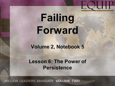 Failing Forward Volume 2, Notebook 5 Lesson 6: The Power of Persistence.