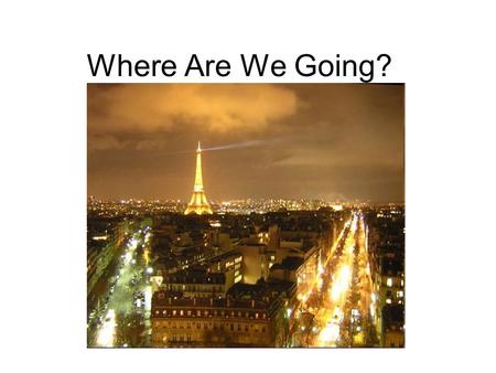 Where Are We Going?. What Will We See? Notre Dame.
