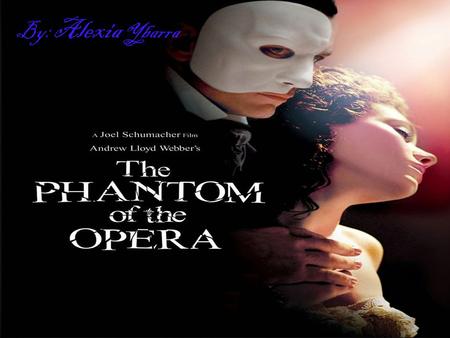 By: Alexia Ybarra.  The phantom of the opera opened on 1986  andrew lloyd webber wrote the musical  Charles Hart wrote the lyrics of the phantom of.