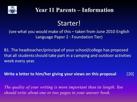 Year 11 Parents – Information Starter! (see what you would make of this – taken from June 2010 English Language Paper 2 - Foundation Tier) B1. The headteacher/principal.