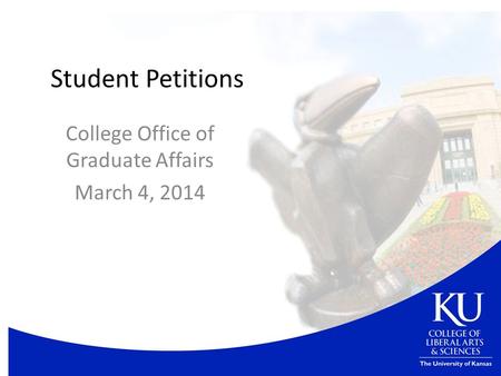 Student Petitions College Office of Graduate Affairs March 4, 2014.