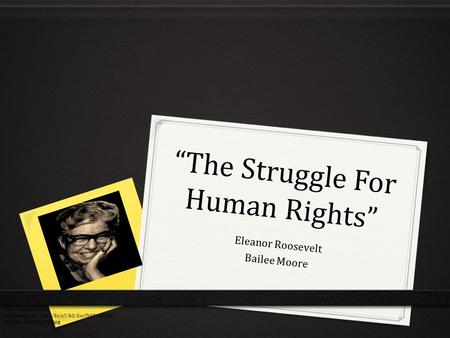 “The Struggle For Human Rights” Eleanor Roosevelt Bailee Moore  ec0.pinimg.com/236x/5c/c7/b0/5cc7b07caa925a eb36eb12f66d51c85d.jpg.
