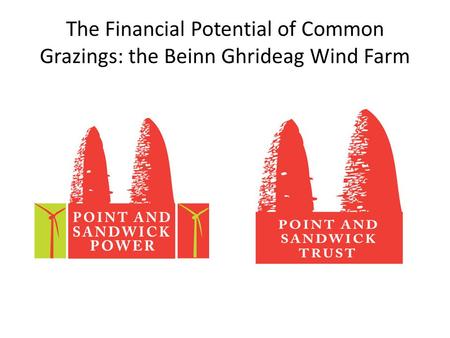 The Financial Potential of Common Grazings: the Beinn Ghrideag Wind Farm.