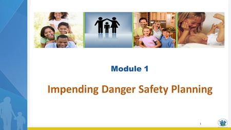 1 Module 1. 2 Module 1 Learning Objectives Participants are able to: Discuss the purpose of a safety plan in response to impending danger. Justify the.