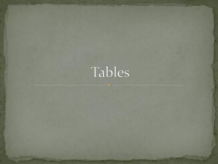 A table is an arrangement of data (words and numbers) in rows and columns. Tables range in complexity from those with only two columns and a title to.