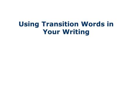 Using Transition Words in Your Writing
