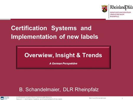 Bernhard Schandelmaier WORKSHOP WINES FROM THE DANUBE REGION Session 1: Certification Systems and Implementation of new labels 1 Certification Systems.
