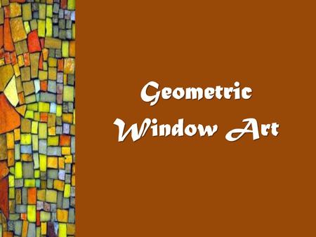 Geometric Window Art.