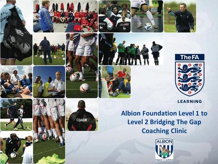 Albion Foundation Level 1 to Level 2 Bridging The Gap Coaching Clinic.