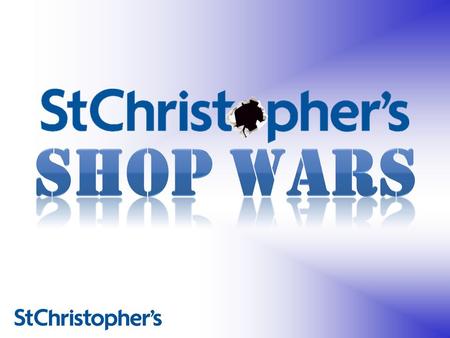 St Christopher's Shop Wars are coming to a high street near you! We would like to invite companies and local businesses to take over one of our 17 shops.