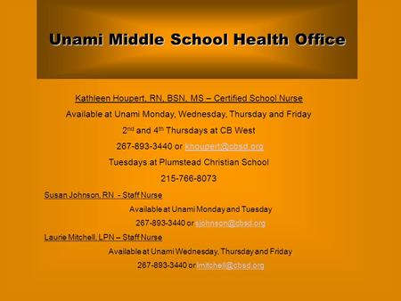 Unami Middle School Health Office Kathleen Houpert, RN, BSN, MS – Certified School Nurse Available at Unami Monday, Wednesday, Thursday and Friday 2 nd.