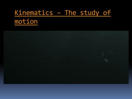 Kinematics – The study of motion. Questions From Reading Activity?