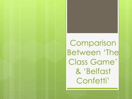 Comparison Between ‘The Class Game’ & ‘Belfast Confetti’