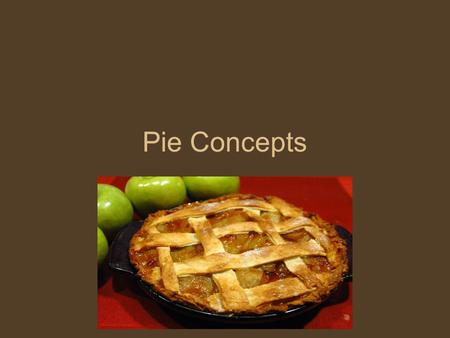 Pie Concepts. Objectives Identify and prepare pastries.