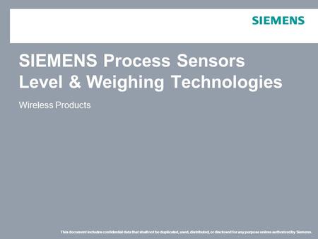 This document includes confidential data that shall not be duplicated, used, distributed, or disclosed for any purpose unless authorized by Siemens. SIEMENS.