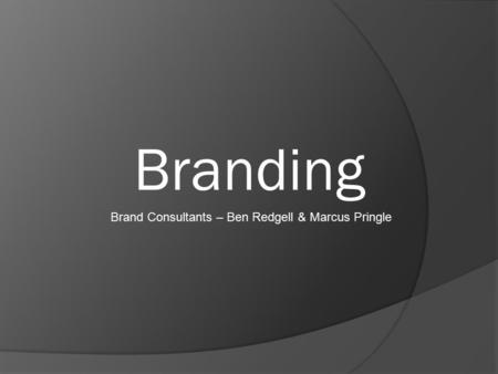 Brand Consultants – Ben Redgell & Marcus Pringle Branding.