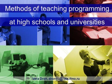 Methods of teaching programming at high schools and universities Vera Dron,