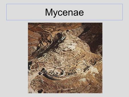 Mycenae. German Merchant Heinrich Schliemann discovered the citadel at Mycenae and found the treasure that he claimed belonged to the king Agamemnon.
