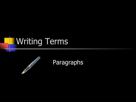 Writing Terms Paragraphs Topic Sentence Covers the main idea of the paragraph better than any other sentence. Should be a strong, attention getting sentence.