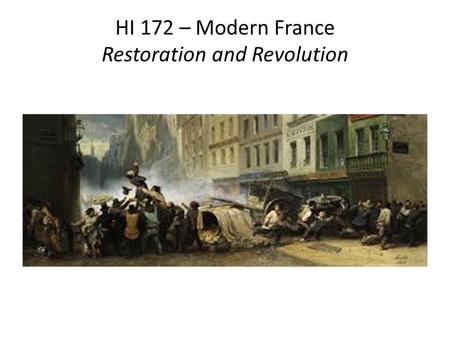 HI 172 – Modern France Restoration and Revolution.