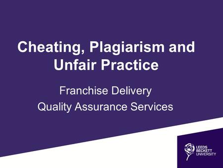 Cheating, Plagiarism and Unfair Practice Franchise Delivery Quality Assurance Services.