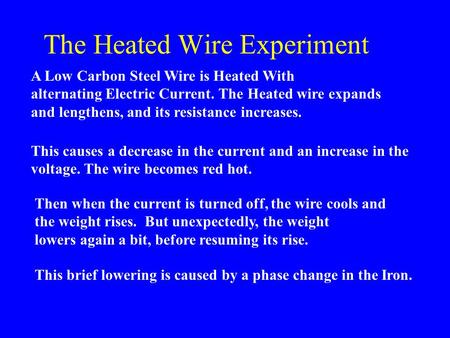 A Low Carbon Steel Wire is Heated With alternating Electric Current. The Heated wire expands and lengthens, and its resistance increases. This causes a.
