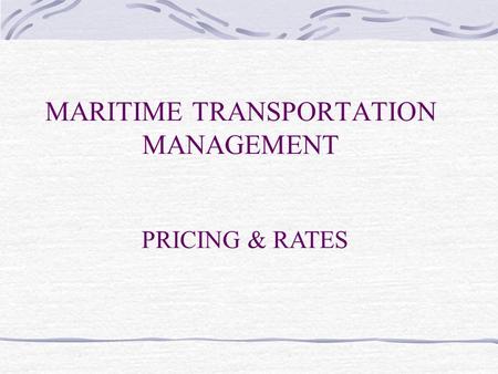 MARITIME TRANSPORTATION MANAGEMENT PRICING & RATES.