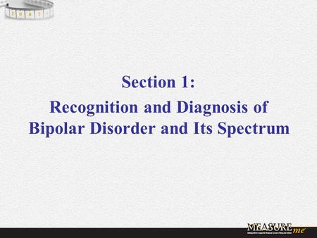 Recognition and Diagnosis of Bipolar Disorder and Its Spectrum