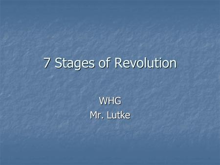 7 Stages of Revolution WHG Mr. Lutke.