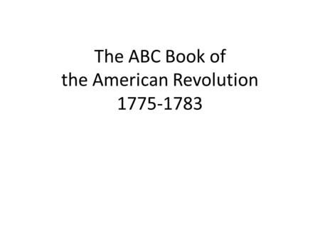 The ABC Book of the American Revolution