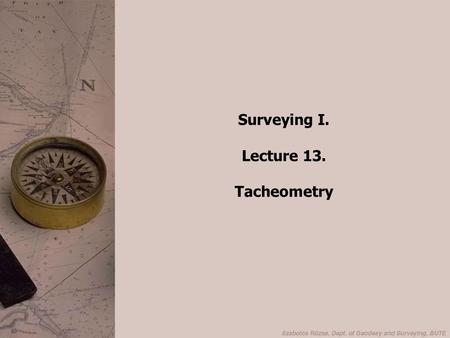 Surveying I. Lecture 13. Tacheometry.