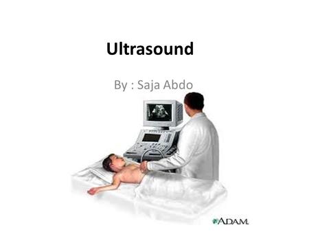 Ultrasound By : Saja Abdo.