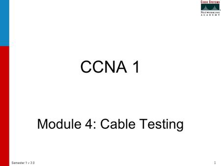 CCNA 1 Module 4: Cable Testing.