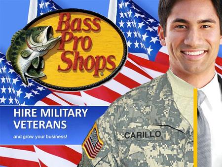 HIRE MILITARY VETERANS and grow your business!. Our veteran workforce development team can work alongside your corporate recruiters to help Bass Pro Shops…