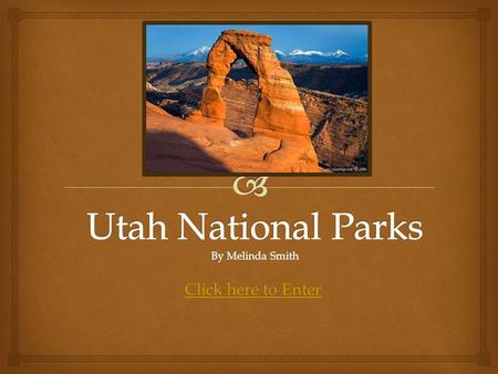 Click here to Enter Click here to Enter   Standard 1 Students will understand the relationship between the physical geography in Utah and human life.