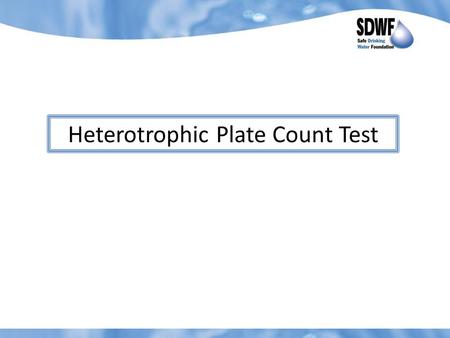 Heterotrophic Plate Count Test. 1. Label the 5 Agar Plates: Control, and the names of the four water samples to be tested. (ie. Urban Treated, Rural Treated,