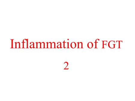 Inflammation of FGT 2. Vaginitis Definition: inflammation of the vagina Types: Bacterial vaginitis Parasitic vaginitis Atrophic vaginitis Fungal vaginitis.