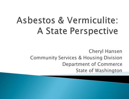 Cheryl Hansen Community Services & Housing Division Department of Commerce State of Washington.