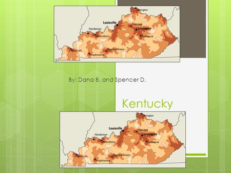 By: Dana B. and Spencer D. Kentucky. Nickname and Region in the U.S Nickname: Bluegrass State Region: Southeast.