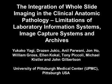 The Integration of Whole Slide Imaging in the Clinical Anatomic Pathology – Limitations of Laboratory Information Systems, Image Capture Systems and Archives.