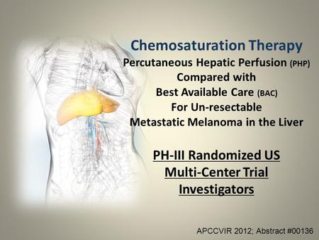 Chemosaturation Therapy Percutaneous Hepatic Perfusion (PHP) Compared with Best Available Care (BAC) For Un-resectable Metastatic Melanoma in the Liver.
