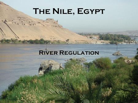 The Nile, Egypt River Regulation.